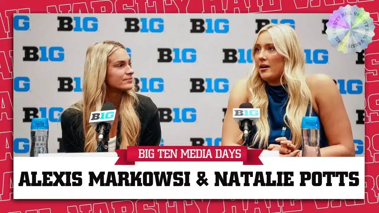 Big Ten Media Days | Natalie Potts and Alexis Markowski Preview Upcoming Season With Huskers