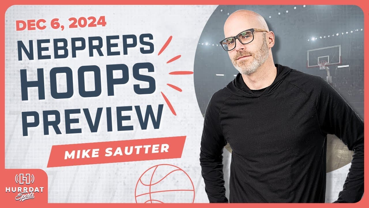 Nebraska High School Basketball SEASON PREVIEW with NEBPreps’ Mike Sautter | Hurrdat Sports Radio